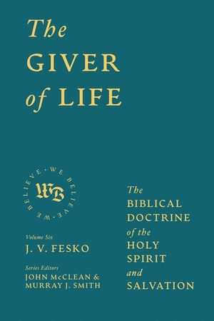 The Giver of Life: The Biblical Doctrine of the Holy Spirit and Salvation image number 0