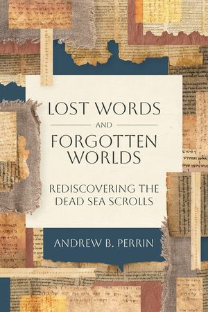 Lost Words and Forgotten Worlds: Rediscovering the Dead Sea Scrolls image number 0