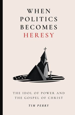When Politics Becomes Heresy: The Idol of Power and the Gospel of Christ image number 0