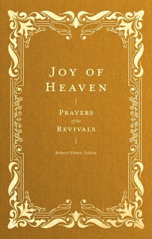 Joy of Heaven: Prayers of the Revivals image number 0