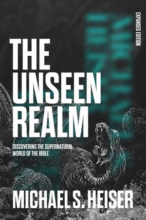 The Unseen Realm (Expanded Edition): Discovering the Supernatural World of the Bible image number 0
