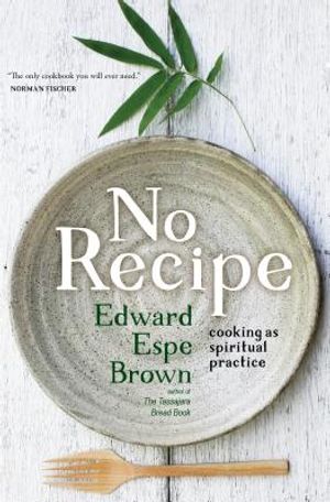 No Recipe: Cooking as Spiritual Practice image number 0