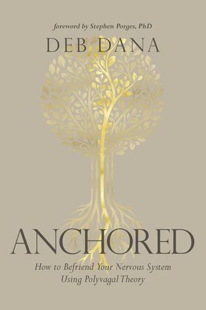 Anchored: How to Befriend Your Nervous System Using Polyvagal Theory image number 0