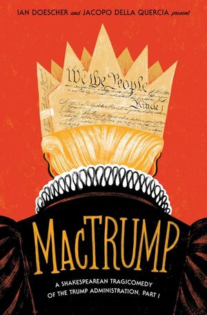 Mactrump: A Shakespearean Tragicomedy of the Trump Administration, Part I image number 0