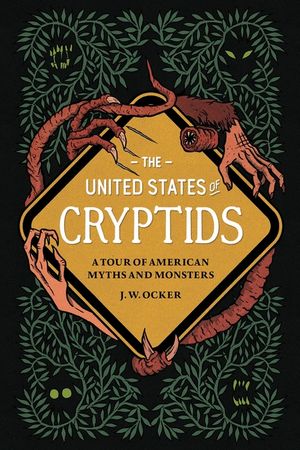 The United States of Cryptids: A Tour of American Myths and Monsters image number 0