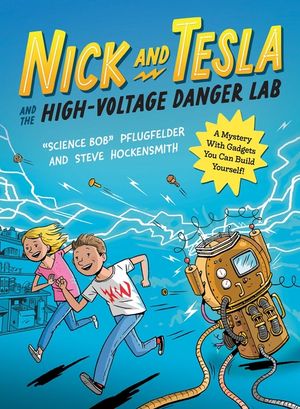 Nick and Tesla and the High-Voltage Danger Lab: A Mystery with Gadgets You Can Build Yourself image number 0