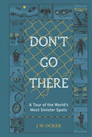 Don't Go There: A Tour of the World's Most Sinister Spots image number 0