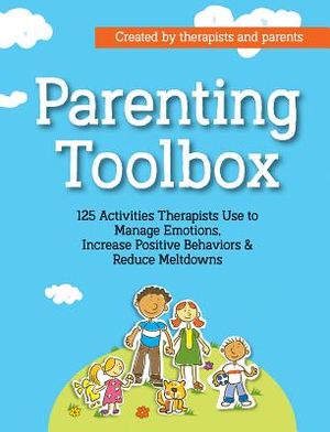 Parenting Toolbox: 125 Activities Therapists Use to Reduce Meltdowns, Increase Positive Behaviors & Manage Emotions image number 0