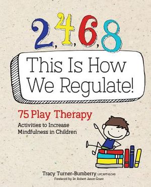 2, 4, 6, 8 This Is How We Regulate: 75 Play Therapy Activities to Increase Mindfulness in Children image number 0