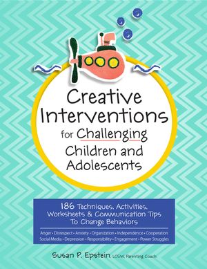 Creative Interventions for Challenging Children & Adolescents: 186 Techniques, Activities, Worksheets & Communication Tips to Change Behaviors image number 0