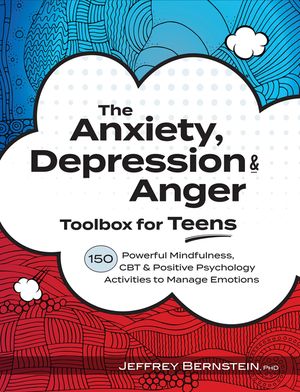 Anxiety, Depression & Anger Toolbox for Teens: 150 Powerful Mindfulness, CBT & Positive Psychology Activities to Manage Emotions image number 0