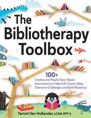 The Bibliotherapy Toolbox: 100+ Creative and Playful Story-Based Interventions to Help Kids Create Safety, Overcome Challenges, and Build Resilie image number 0