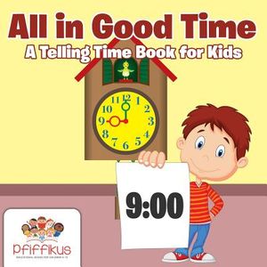 All in Good Time a Telling Time Book for Kids image number 0