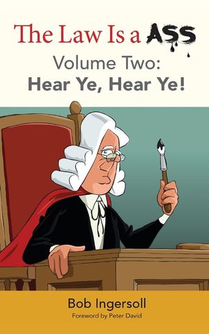 The Law Is a Ass: Hear Ye, Hear Ye! [Volume Two] image number 0