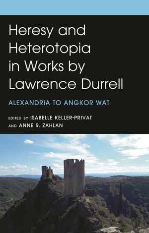 Heresy and Heterotopia in Works by Lawrence Durrell: Alexandria to Angkor Wat image number 0