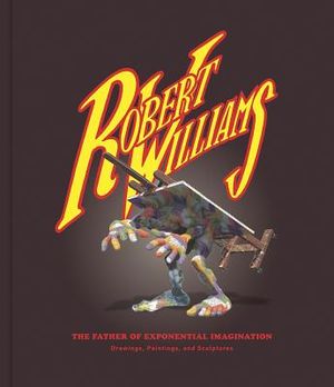 Robert Williams: The Father of Exponential Imagination image number 0