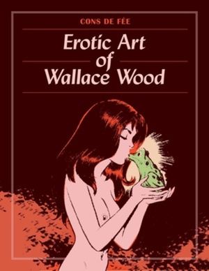 Cons de Fee: The Erotic Art of Wallace Wood image number 0