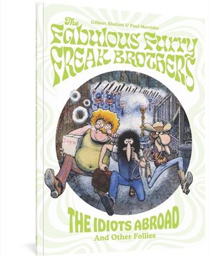 The Fabulous Furry Freak Brothers: The Idiots Abroad and Other Follies image number 0