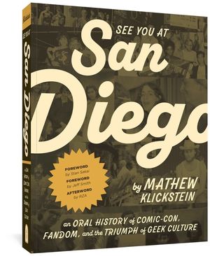 See You at San Diego: An Oral History of Comic-Con, Fandom, and the Triumph of Geek Culture image number 0