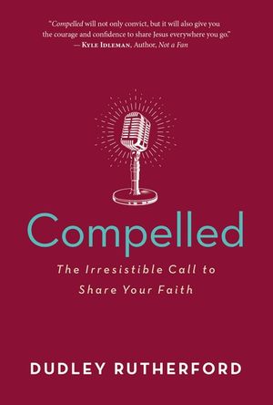 Compelled: The Irresistible Call to Share Your Faith image number 0