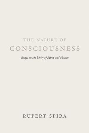 The Nature of Consciousness: Essays on the Unity of Mind and Matter image number 0