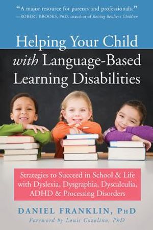 Helping Your Child with Language-Based Learning Disabilities: Strategies to Succeed in School and Life with Dyslexia, Dysgraphia, Dyscalculia, Adhd, a image number 0