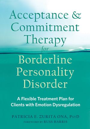 Acceptance and Commitment Therapy for Borderline Personality Disorder: A Flexible Treatment Plan for Clients with Emotion Dysregulation image number 0