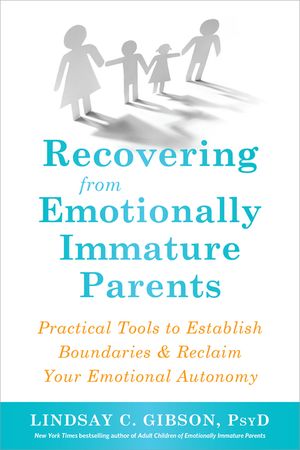 Recovering from Emotionally Immature Parents: Practical Tools to Establish Boundaries and Reclaim Your Emotional Autonomy image number 0