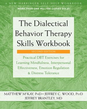 The Dialectical Behavior Therapy Skills Workbook: Practical Dbt Exercises for Learning Mindfulness, Interpersonal Effectiveness, Emotion Regulation, a image number 0