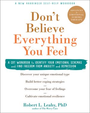 Don't Believe Everything You Feel: A CBT Workbook to Identify Your Emotional Schemas and Find Freedom from Anxiety and Depression image number 0