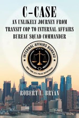 C-Case an Unlikely Journey from Transit Cop to Internal Affairs Bureau Squad Commander image number 0