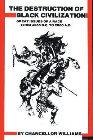 Destruction of Black Civilization: Great Issues of a Race from 4500 B.C. to 2000 A.D. image number 0