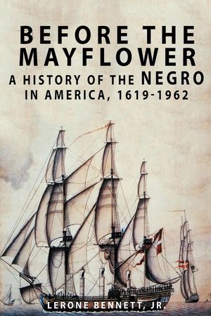 Before the Mayflower: A History of the Negro in America, 1619-1962 image number 0