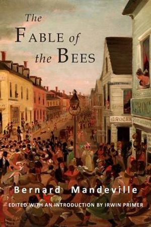 The Fable of the Bees: Or Private Vices, Publick Benefits: Abridged Edition image number 0