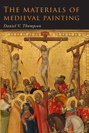 The Materials of Medieval Painting: The Materials and Techniques of Medieval Painting image number 0