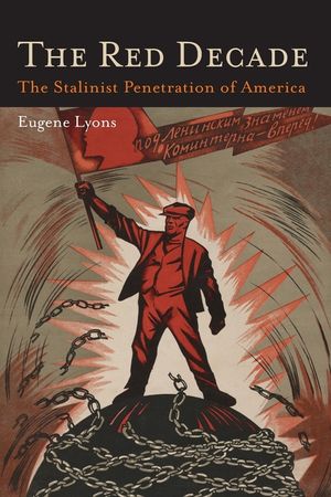 The Red Decade: The Classic Work on Communism in America During the Thirties-The Stalinist Penetration of America image number 0
