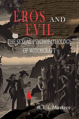 Eros And Evil: The Sexual Psychopathology of Witchcraft image number 0