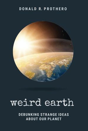 Weird Earth: Debunking Strange Ideas about Our Planet image number 0