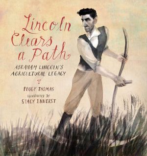 Lincoln Clears a Path: Abraham Lincoln's Agricultural Legacy image number 0