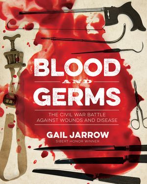 Blood and Germs: The Civil War Battle Against Wounds and Disease image number 0
