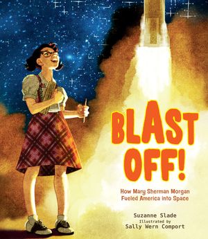 Blast Off!: How Mary Sherman Morgan Fueled America Into Space image number 0