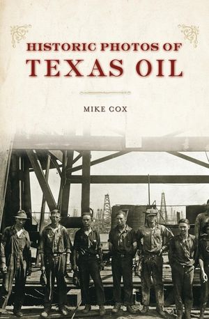 Historic Photos of Texas Oil image number 0