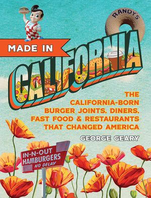 Made in California, Volume 1: The California-Born Diners, Burger Joints, Restaurants & Fast Food That Changed America, 1915-1966 image number 0