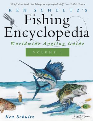 Ken Schultz's Fishing Encyclopedia Volume 1: Worldwide Angling Guide image number 0