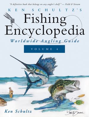 Ken Schultz's Fishing Encyclopedia Volume 4: Worldwide Angling Guide image number 0