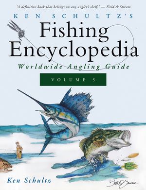 Ken Schultz's Fishing Encyclopedia Volume 5: Worldwide Angling Guide image number 0