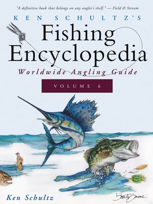 Ken Schultz's Fishing Encyclopedia Volume 6: Worldwide Angling Guide image number 0