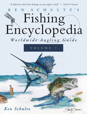 Ken Schultz's Fishing Encyclopedia Volume 7: Worldwide Angling Guide image number 0