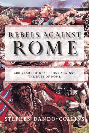 Rebels Against Rome: 400 Years of Rebellions Against the Rule of Rome image number 0
