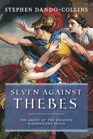 Seven Against Thebes: The Quest of the Original Magnificent Seven image number 0